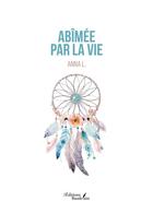 Couverture du livre « Abîmée par la vie » de Anna L. aux éditions Baudelaire