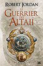 Couverture du livre « Le guerrier des Altaii » de Robert Jordan aux éditions Bragelonne