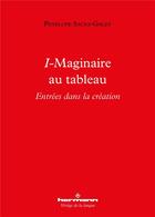 Couverture du livre « I-maginaire au tableau - entrees dans la creation » de Sacks-Galey Penelope aux éditions Hermann