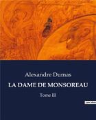 Couverture du livre « LA DAME DE MONSOREAU : Tome III » de Alexandre Dumas aux éditions Culturea