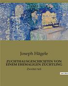 Couverture du livre « ZUCHTHAUSGESCHICHTEN VON EINEM EHEMALIGEN ZÜCHTLING : Zweiter teil » de Hagele Joseph aux éditions Culturea