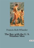 Couverture du livre « The Boy with the U. S. Weather Men » de Rolt-Wheeler Francis aux éditions Culturea