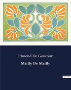 Couverture du livre « Mailly De Mailly » de Edmond De Goncourt aux éditions Culturea