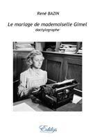 Couverture du livre « Le mariage de mademoiselle Gimel dactylographe » de Rene Bazin aux éditions Edilys