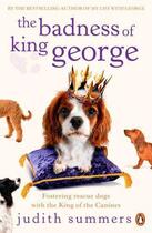 Couverture du livre « The Badness of King George » de Judith Summers aux éditions Penguin Books Ltd Digital