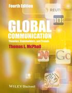 Couverture du livre « Global Communication » de Thomas L. Mcphail aux éditions Wiley-blackwell