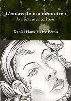 Couverture du livre « L'encre de ma memoire : les blessures de l'ame » de Perou D H H. aux éditions Lulu