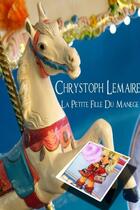 Couverture du livre « La petite fille du manege » de Lemaire Chrystoph aux éditions Lulu