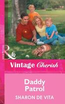 Couverture du livre « Daddy Patrol (Mills & Boon Vintage Cherish) » de Sharon De Vita aux éditions Mills & Boon Series