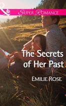 Couverture du livre « The Secrets of Her Past (Mills & Boon Superromance) » de Emilie Rose aux éditions Mills & Boon Series