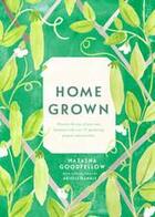 Couverture du livre « Home grown discover the joys of your own backyard with over 75 gardening projects and activities /an » de Goodfellow Natasha aux éditions Modern Books
