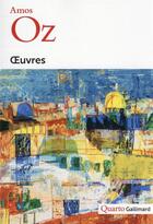 Couverture du livre « Oeuvres » de Amos Oz aux éditions Gallimard