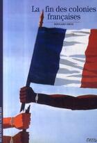 Couverture du livre « La fin des colonies françaises » de Bernard Droz aux éditions Gallimard