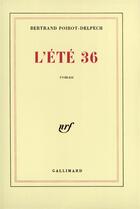 Couverture du livre « L'été 36 » de Poirot-Delpech B. aux éditions Gallimard