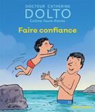 Couverture du livre « Faire confiance » de Robin et Catherine Dolto et Colline Faure-Poiree aux éditions Gallimard Jeunesse Giboulees