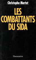 Couverture du livre « Les combattants du Sida » de Christophe Martet aux éditions Flammarion