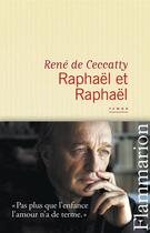 Couverture du livre « Raphaël et Raphaël » de Rene De Ceccatty aux éditions Flammarion