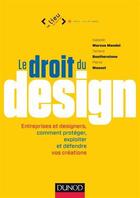 Couverture du livre « Le droit du design ; entreprises et designers ; comment protéger et défendre vos créations » de Isabelle Marcus Mandel et Tamara Bootherstone et Pierre Massot aux éditions Dunod