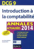 Couverture du livre « DCG 9 ; introduction à la comptabilité ; annales actualisées (édition 2014) » de Anne-Marie Bouvier et Charlotte Disle aux éditions Dunod