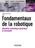 Couverture du livre « Fondamentaux de la robotique : géométrie, cinématique, dynamique et commande » de Clement Gosselin aux éditions Dunod