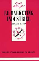 Couverture du livre « Le marketing industriel qsj 2036 » de Dayan A. aux éditions Que Sais-je ?