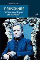 Couverture du livre « Le prisonnier ; sommes-nous tous des numéros ? » de Pierre Serisier aux éditions Presses Universitaires De France