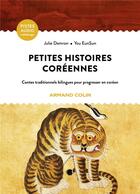 Couverture du livre « Petites histoires coréennes : contes traditionnels bilingues pour progresser en coréen » de Julie Damron et You Eunsun aux éditions Armand Colin