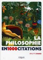 Couverture du livre « La philosophie en 1000 citations » de Brigitte Evano aux éditions Eyrolles