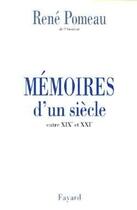 Couverture du livre « Mémoires d'un siècle ; entre XIXe et XXIe » de Rene Pomeau aux éditions Fayard