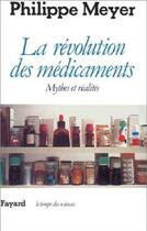 Couverture du livre « La révolution des médicaments ; mythes et réalités » de Philippe Meyer aux éditions Fayard