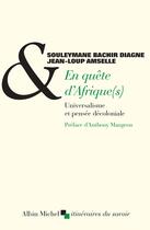 Couverture du livre « En quête d'Afrique(s) ; universalisme et pensée décoloniale » de Souleymane Bachir Diagne et Jean-Loup Amselle aux éditions Albin Michel