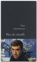 Couverture du livre « Bleu de chauffe » de Nan Aurousseau aux éditions Stock
