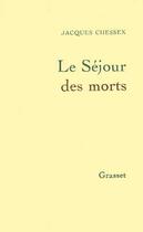 Couverture du livre « Le sejour des morts » de Jacques Chessex aux éditions Grasset