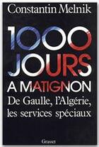 Couverture du livre « 1000 jours à Matignon ; De Gaulle, l'Algérie et les services spéciaux » de Constantin Melnik aux éditions Grasset