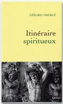 Couverture du livre « Itinéraire spiritueux » de Oberle-G aux éditions Grasset