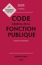 Couverture du livre « Code général de la fonction publique 2025, annoté et commenté. 4e éd. » de Jerome Michel et Christelle De Gaudemont et Jean-Charles Savignac et Fabienne Lambolez aux éditions Dalloz