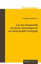 Couverture du livre « La vie consacree en droit canonique et en droit public francais » de Burgun/Raffin aux éditions Lethielleux