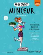 Couverture du livre « Mon cahier : minceur ; saison printemps-été » de Isabelle Maroger et Helene Defretin aux éditions Solar