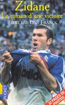 Couverture du livre « Zinedine Zidane ; Le Roman D'Une Victoire » de Dan Franck et Zidane Zinedine aux éditions Pocket