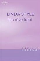 Couverture du livre « Un rêve trahi » de Linda Style aux éditions Harlequin