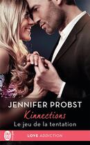 Couverture du livre « Kinnections Tome 1 : le jeu de la tentation » de Jennifer Probst aux éditions J'ai Lu