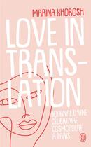 Couverture du livre « Love in translation ; journal d'une célibataire cosmopolite à Paris » de Marina Khorosh aux éditions J'ai Lu