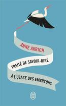 Couverture du livre « Traité de savoir-rire à l'usage des embryons » de Anne Akrich aux éditions J'ai Lu