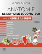 Couverture du livre « Anatomie de l'appareil locomoteur Tome 2 : membre supérieur (4e édition) » de Michel Dufour aux éditions Elsevier-masson