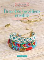 Couverture du livre « Bracelets brésiliens créatifs » de Laure Coulombel aux éditions Dessain Et Tolra