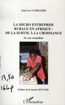 Couverture du livre « La micro entreprise rurale en afrique : de la survie à la croissance » de Jean-Luc Camilleri aux éditions L'harmattan