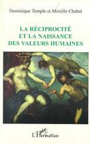 Couverture du livre « La réciprocité et la naissance des valeurs humaines » de Dominique Temple et Mireille Chabal aux éditions Editions L'harmattan