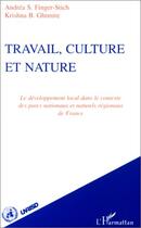 Couverture du livre « Travail, culture et nature - le developpement local dans le contexte des parcs nationaux et naturels » de Finger-Stich/Ghimire aux éditions Editions L'harmattan