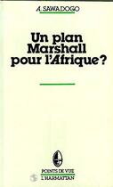 Couverture du livre « Un plan mMarshall pour l'Afrique? » de Sawadogo Abdoulaye aux éditions Editions L'harmattan