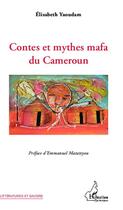 Couverture du livre « Contes et mythes mafa du Cameroun » de Elisabeth Yaoudam aux éditions Editions L'harmattan